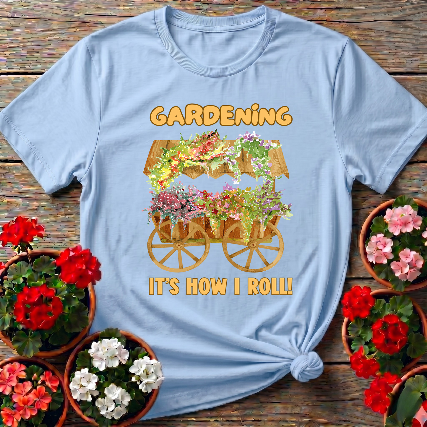 Gardening It's How I Roll Flower Cart Tee - GardeningTshirts