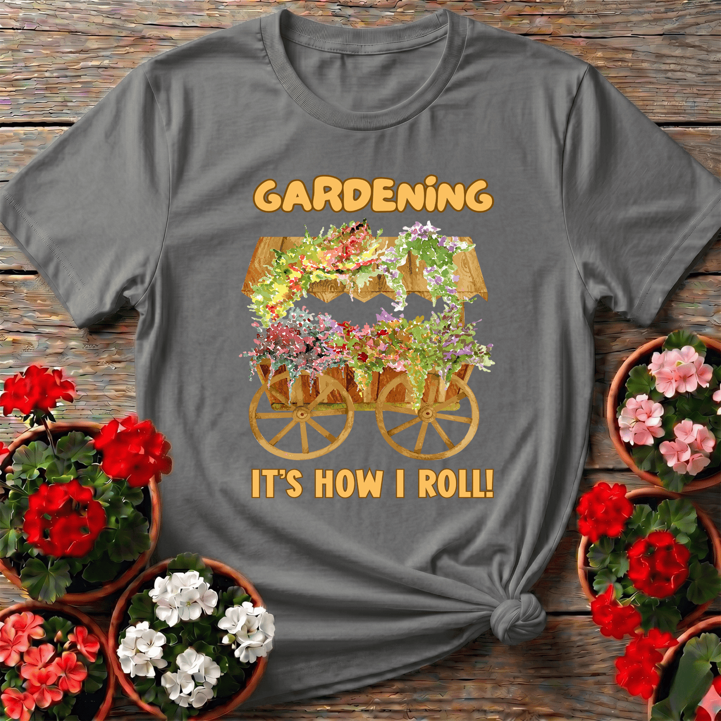 Gardening It's How I Roll Flower Cart Tee - GardeningTshirts