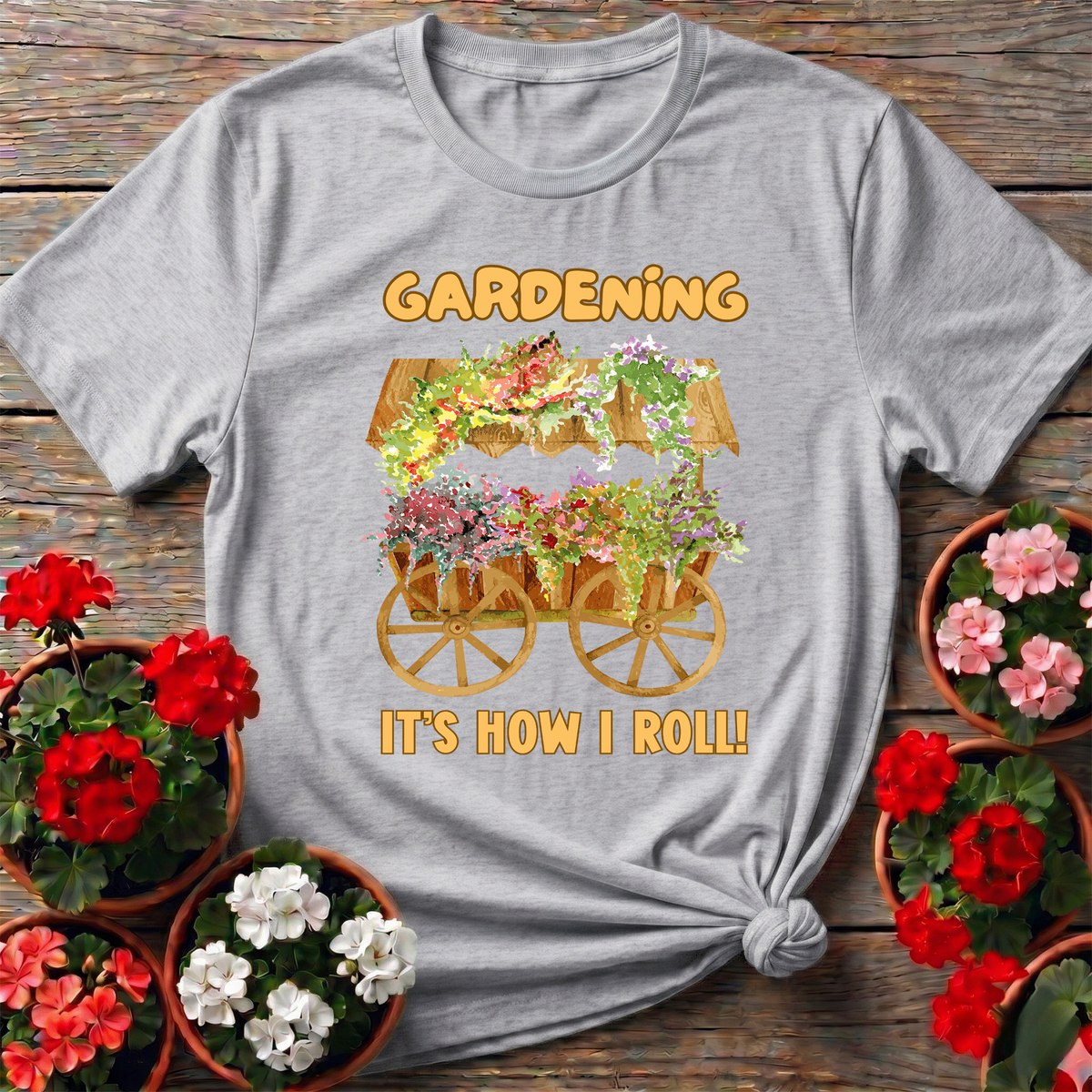 Gardening It's How I Roll Flower Cart Tee - GardeningTshirts