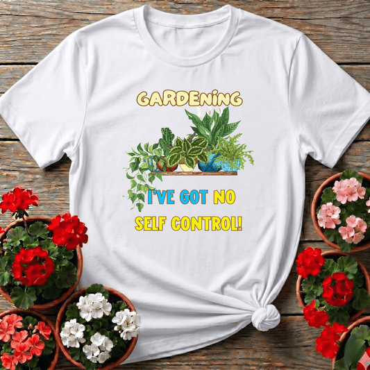 Gardening I've Got No Self Control Funny Plant Lover Tee - GardeningTshirts