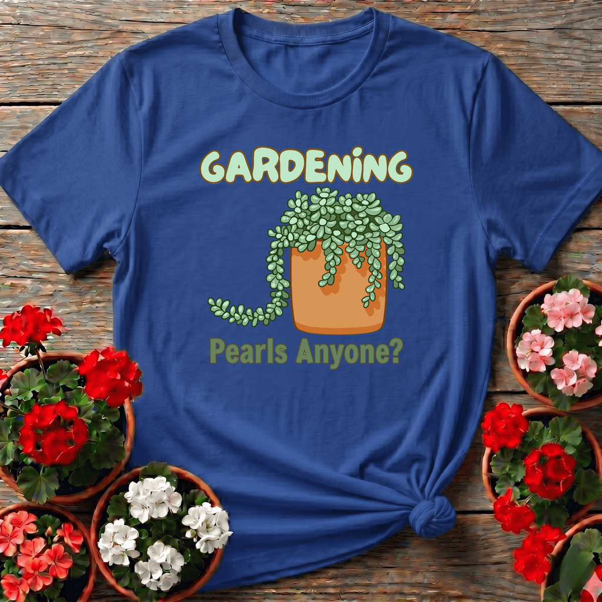Royal bubbly lettered succulent gardening tee with "Gardening Pearls Anyone?" for plant enthusiasts