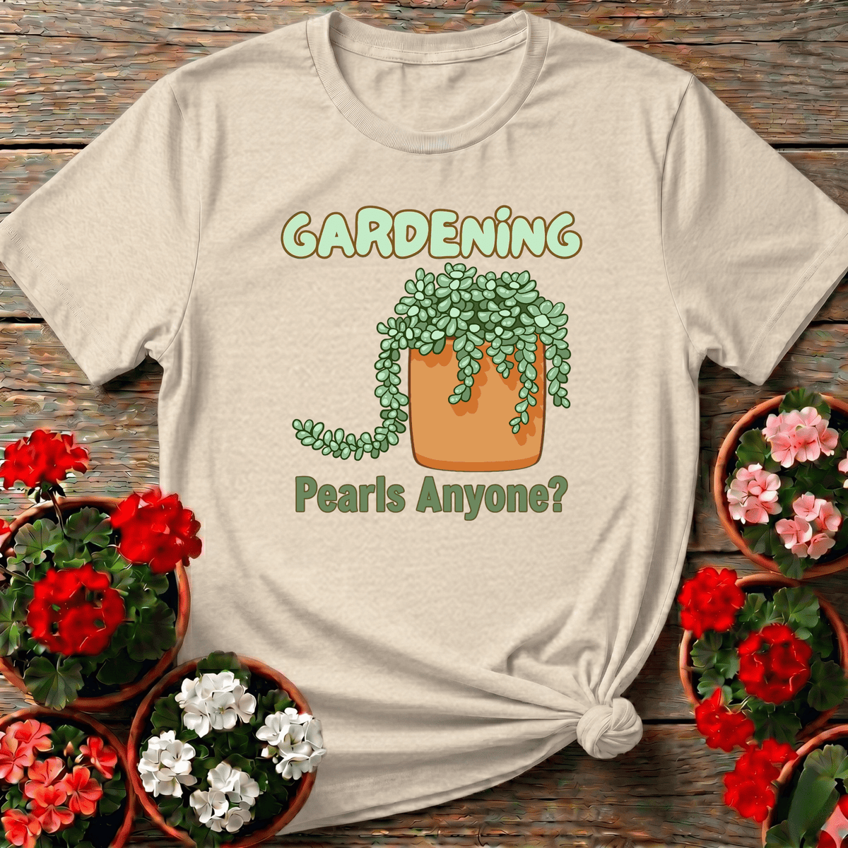 Natural hand-drawn succulent gardening tee with "Gardening Pearls Anyone?" for indoor garden lovers