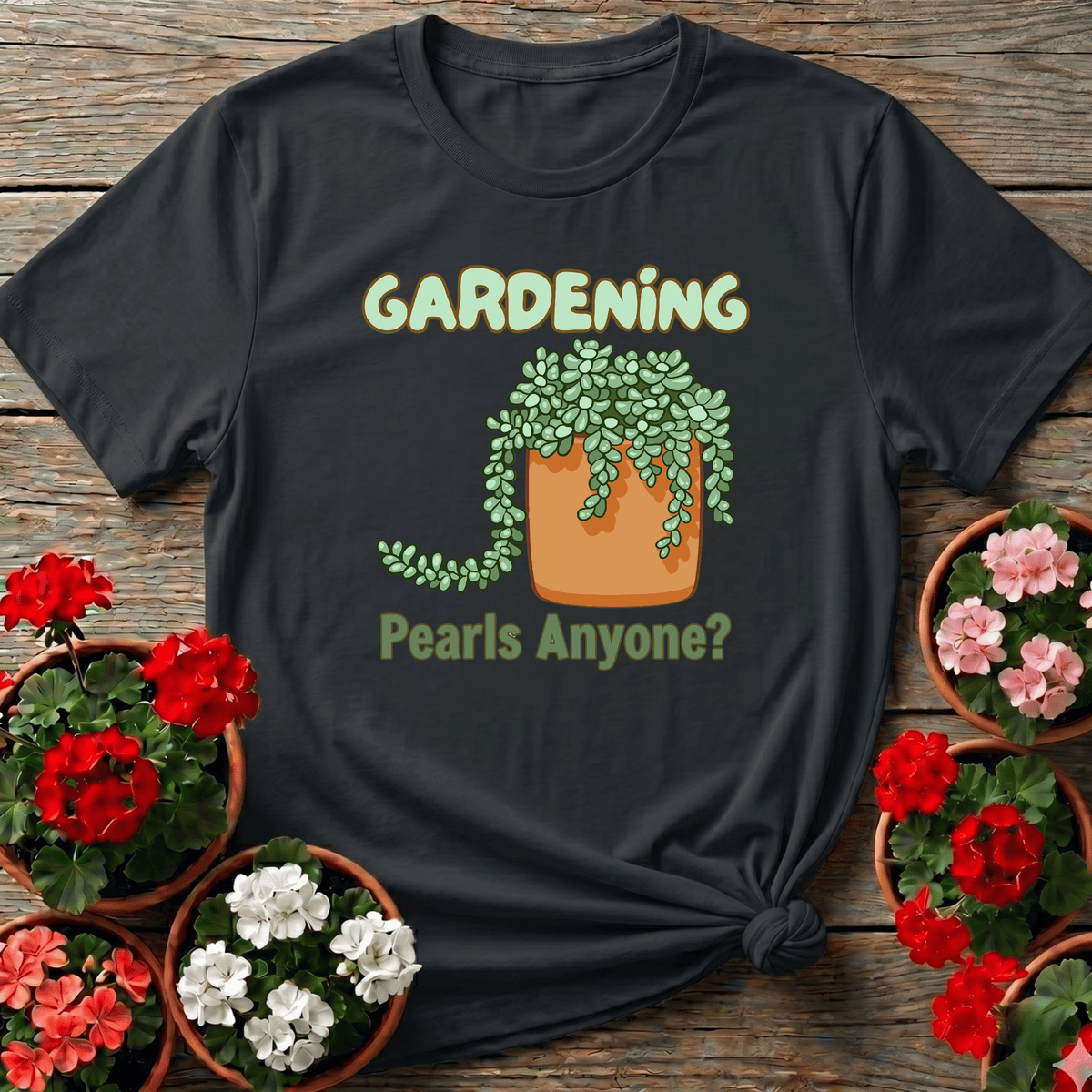 Black kawaii succulent gardening tee with "Gardening Pearls Anyone?" for string of pearls plant lovers