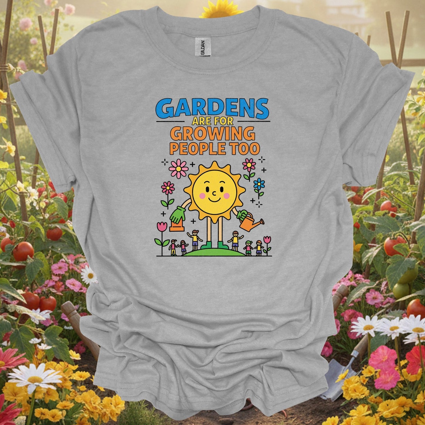 Gardens Are For Growing People Too T-shirt | Positive Growth Graphic Tee - GardeningTshirts