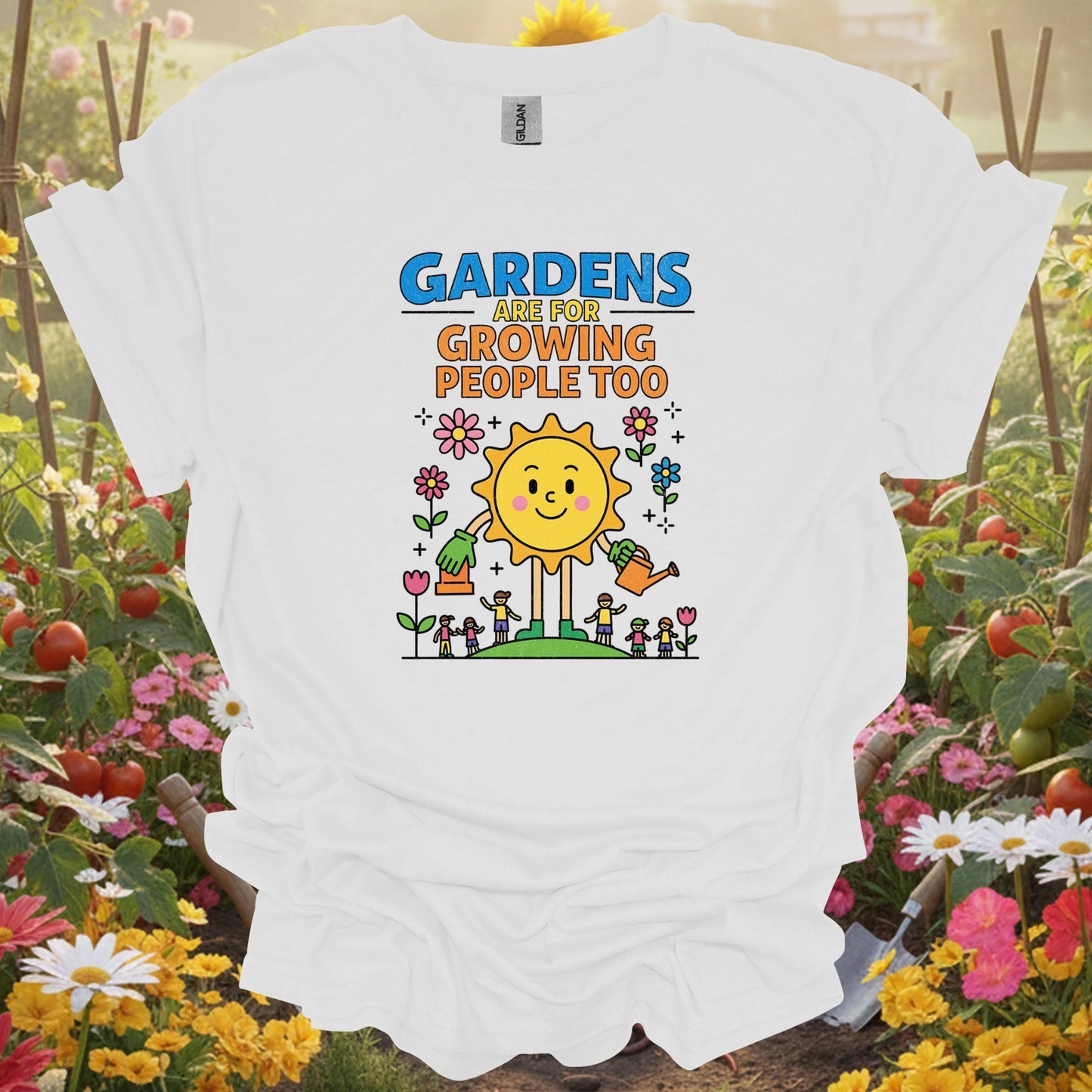 Gardens Are For Growing People Too T-shirt | Positive Growth Graphic Tee - GardeningTshirts