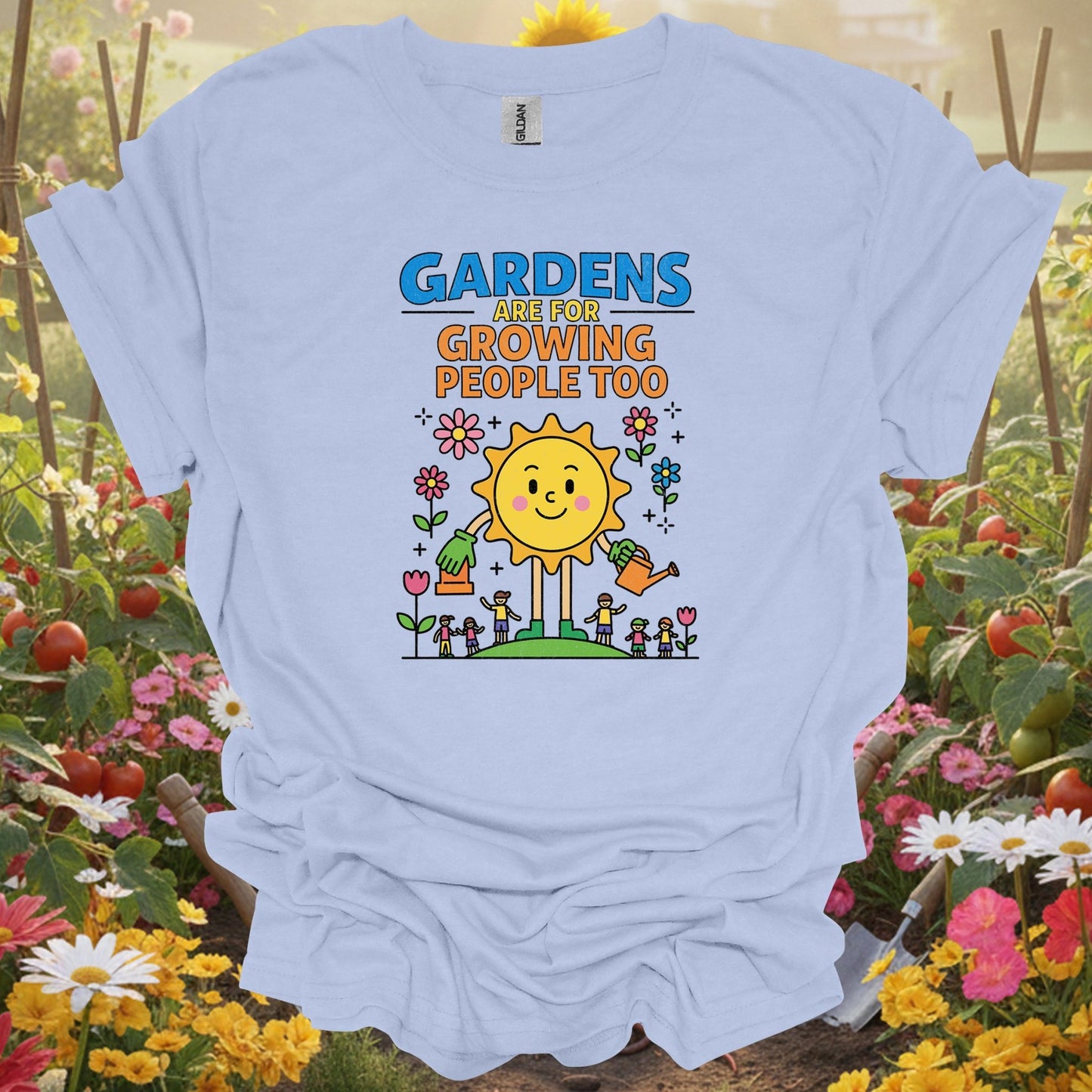Gardens Are For Growing People Too T-shirt | Positive Growth Graphic Tee - GardeningTshirts