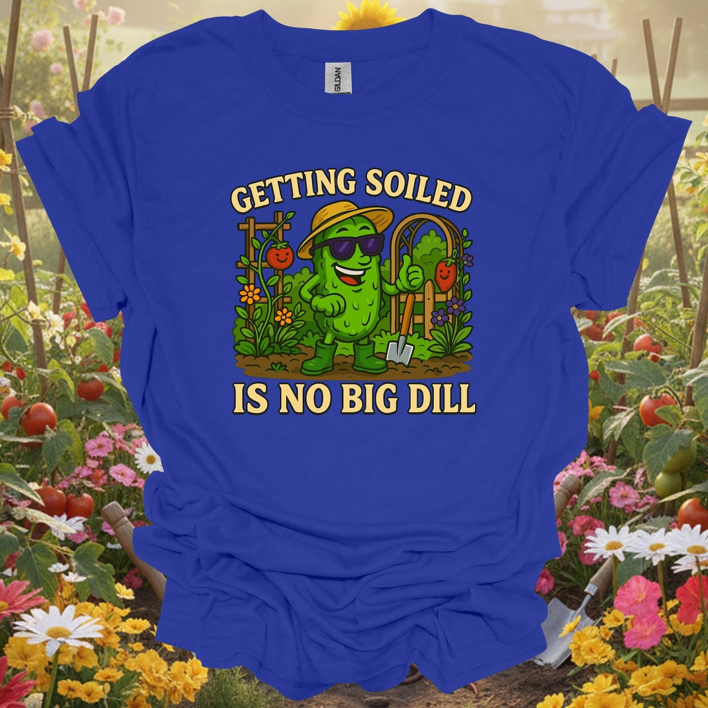 Royal top showing getting soiled is no big dill funny pickle for green thumb folks