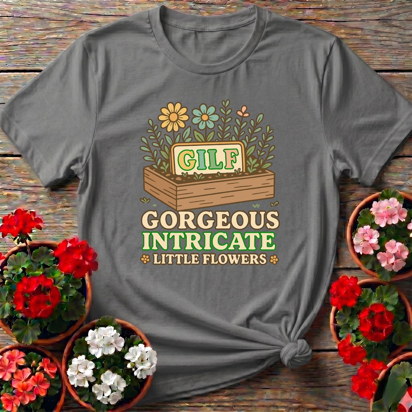 GILF Gorgeous Intricate Little Flowers Pun Tee - GardeningTshirts