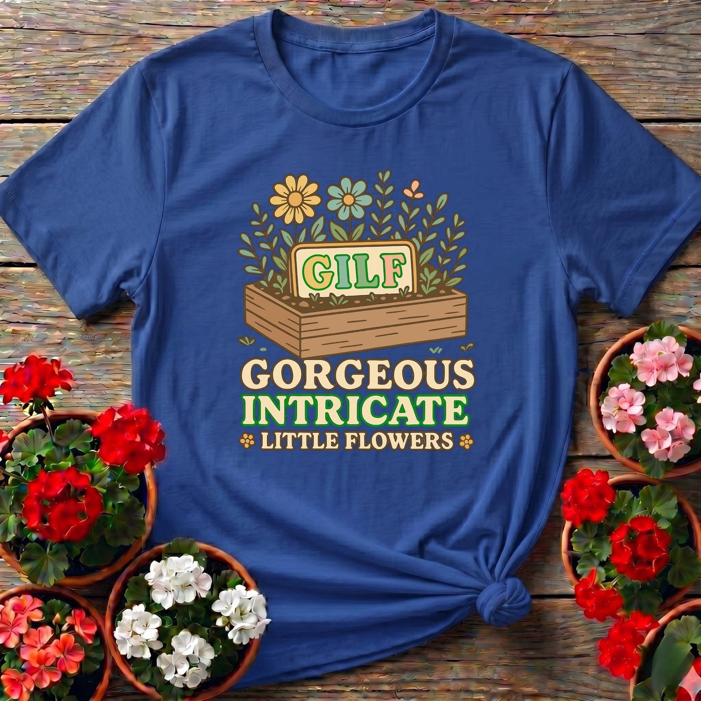 GILF Gorgeous Intricate Little Flowers Pun Tee - GardeningTshirts