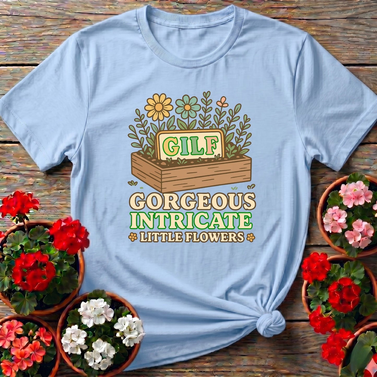 GILF Gorgeous Intricate Little Flowers Pun Tee - GardeningTshirts