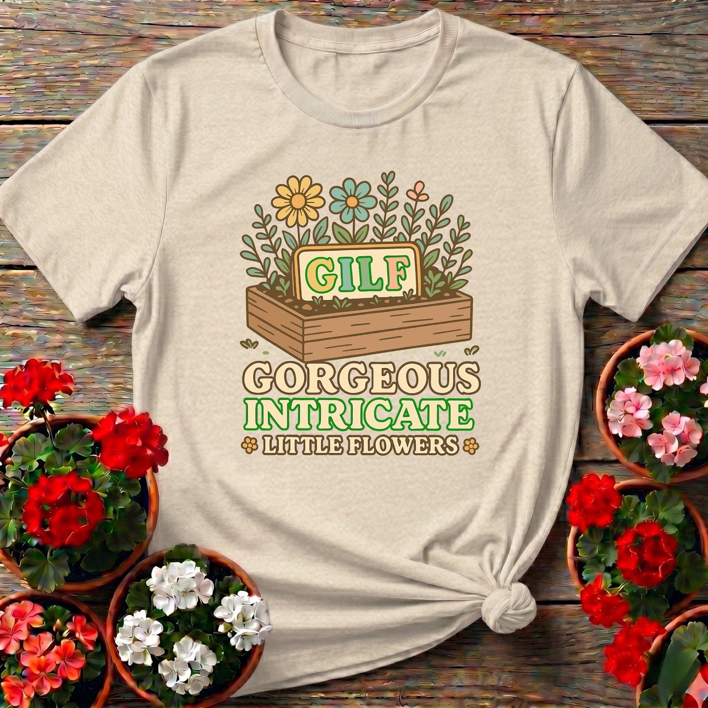 GILF Gorgeous Intricate Little Flowers Pun Tee - GardeningTshirts