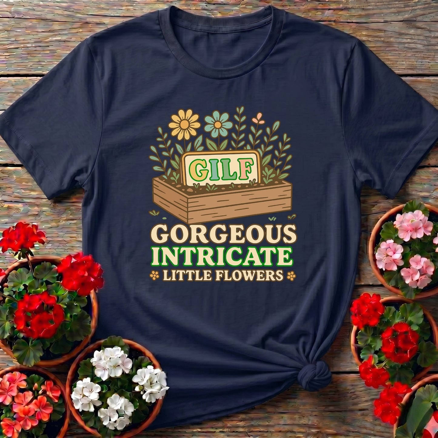 GILF Gorgeous Intricate Little Flowers Pun Tee - GardeningTshirts