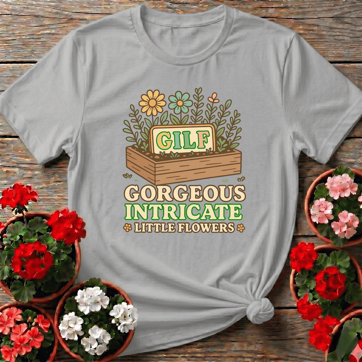 GILF Gorgeous Intricate Little Flowers Pun Tee - GardeningTshirts