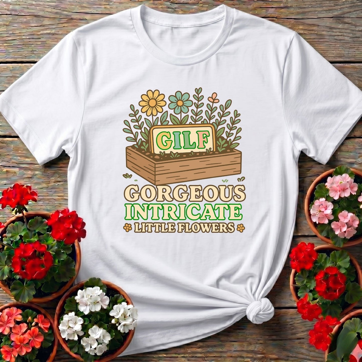 GILF Gorgeous Intricate Little Flowers Pun Tee - GardeningTshirts