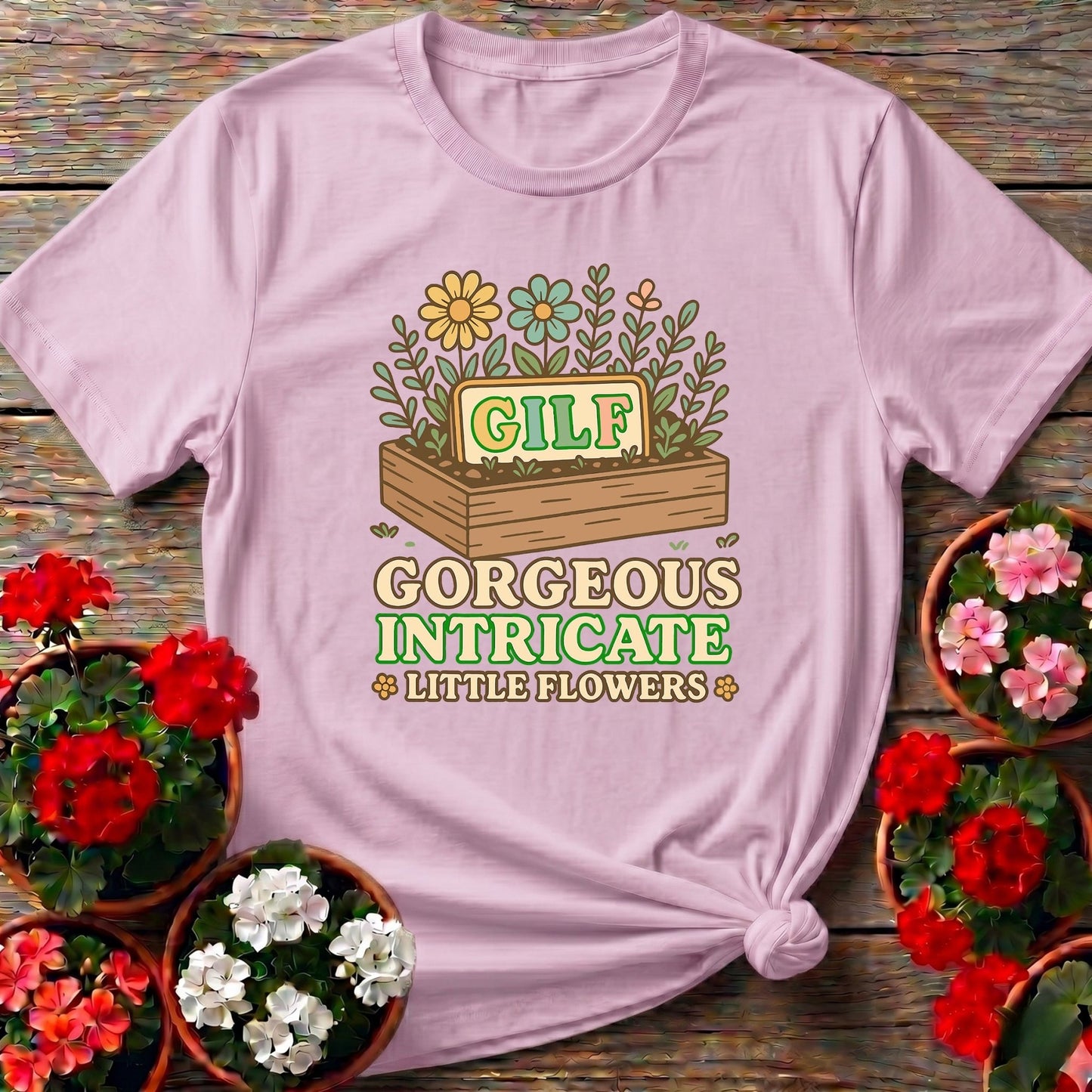 GILF Gorgeous Intricate Little Flowers Pun Tee - GardeningTshirts