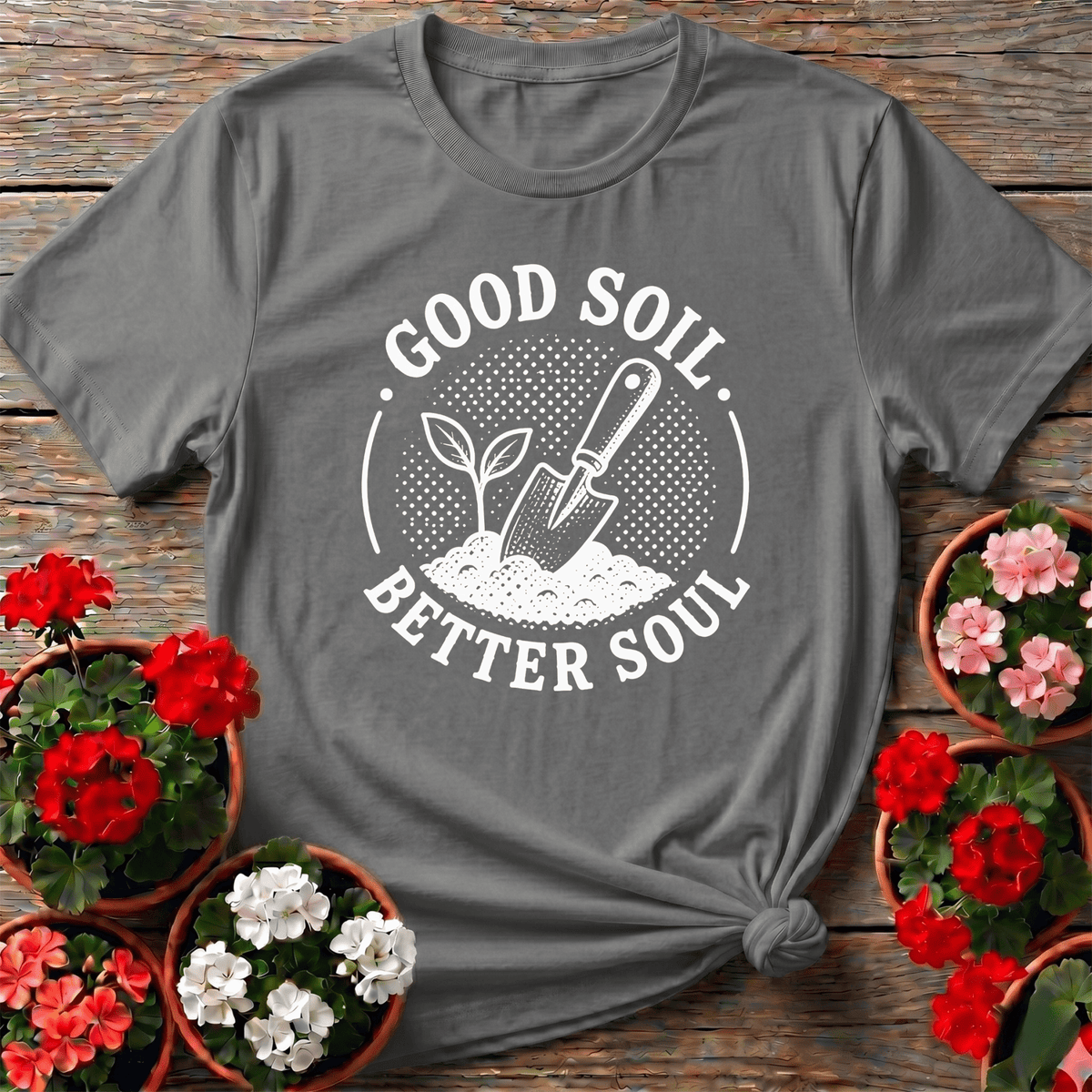 Good Soil Better Soul Gardening Tee for Plant Lovers - GardeningTshirts