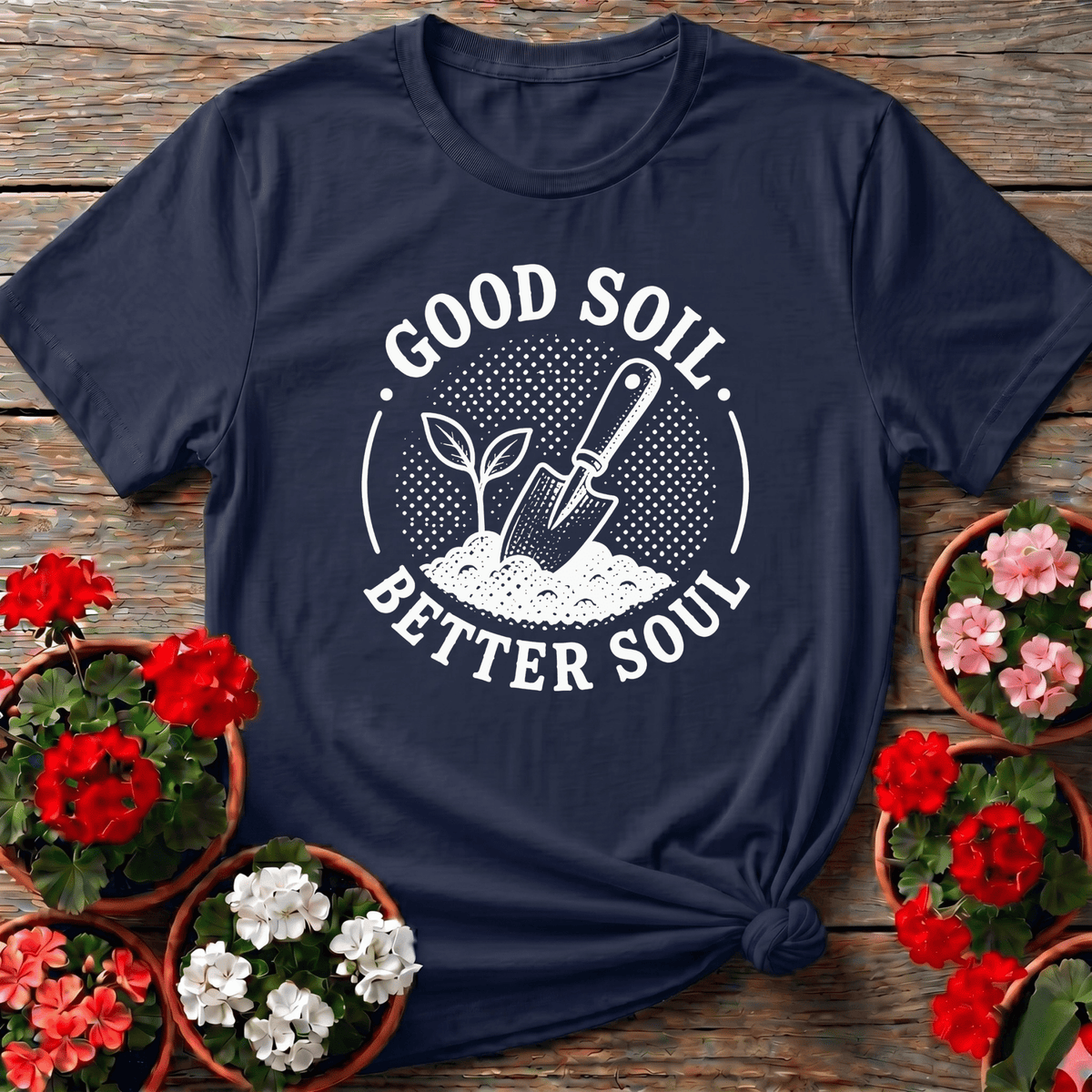 Good Soil Better Soul Gardening Tee for Plant Lovers - GardeningTshirts