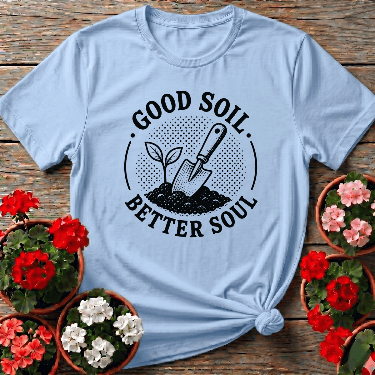 Good Soil Better Soul Gardening Tee for Plant Lovers - GardeningTshirts