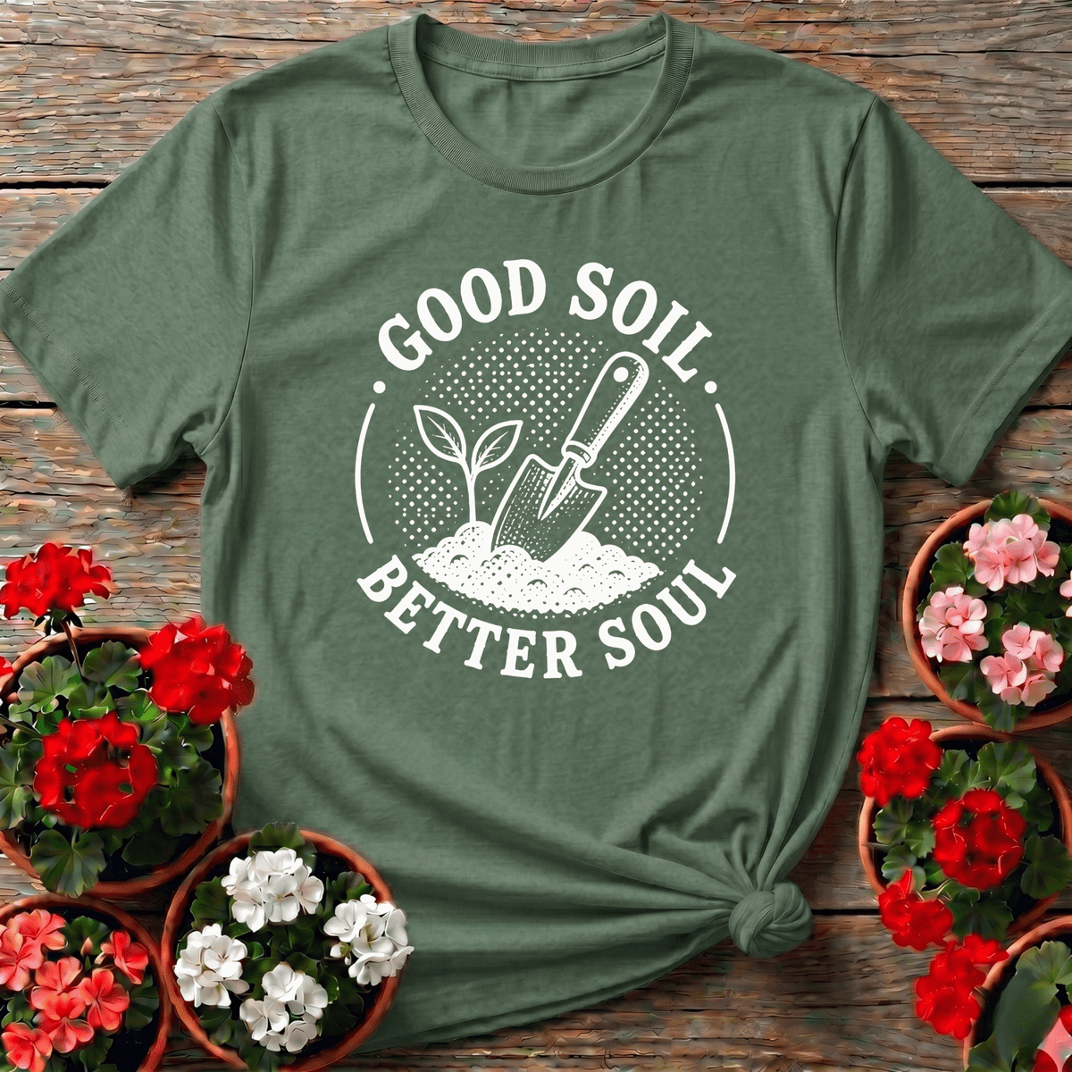 Good Soil Better Soul Gardening Tee for Plant Lovers - GardeningTshirts