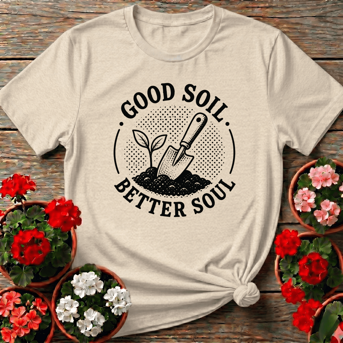 Good Soil Better Soul Gardening Tee for Plant Lovers - GardeningTshirts