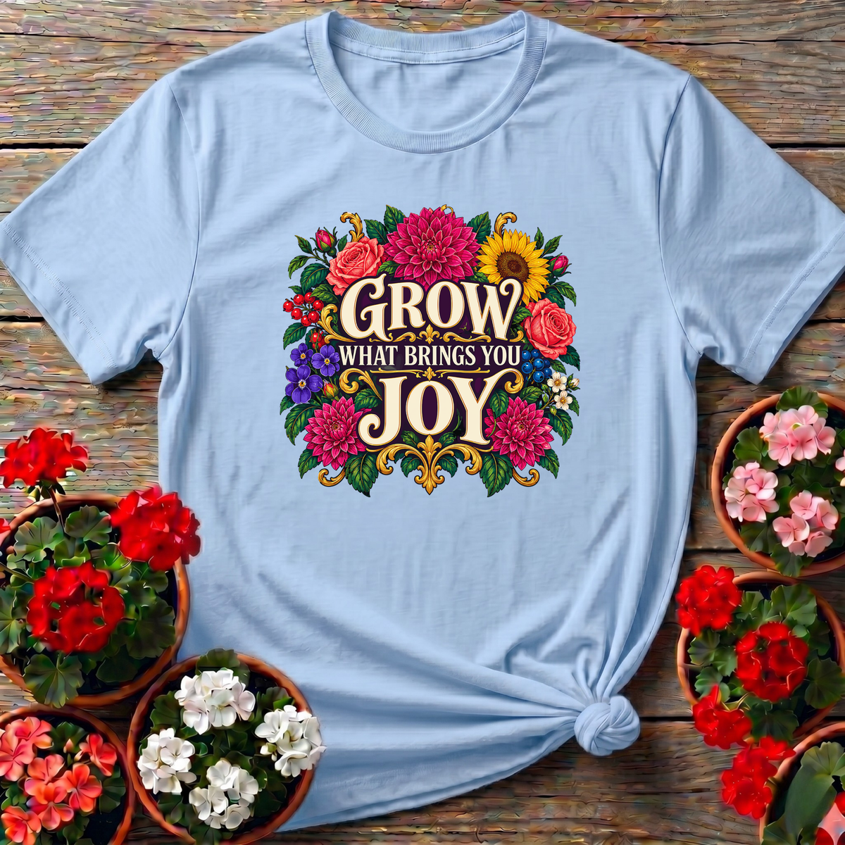 Grow What Brings You Joy Floral Gardening T-Shirt - GardeningTshirts