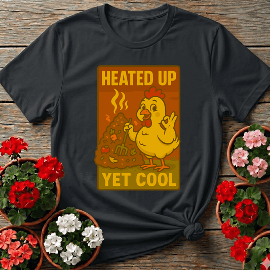 Heated Up Yet Cool Funny Chicken Compost Gardening Tee - GardeningTshirts