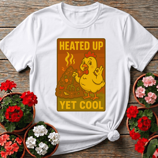 Heated Up Yet Cool Funny Chicken Compost Gardening Tee - GardeningTshirts