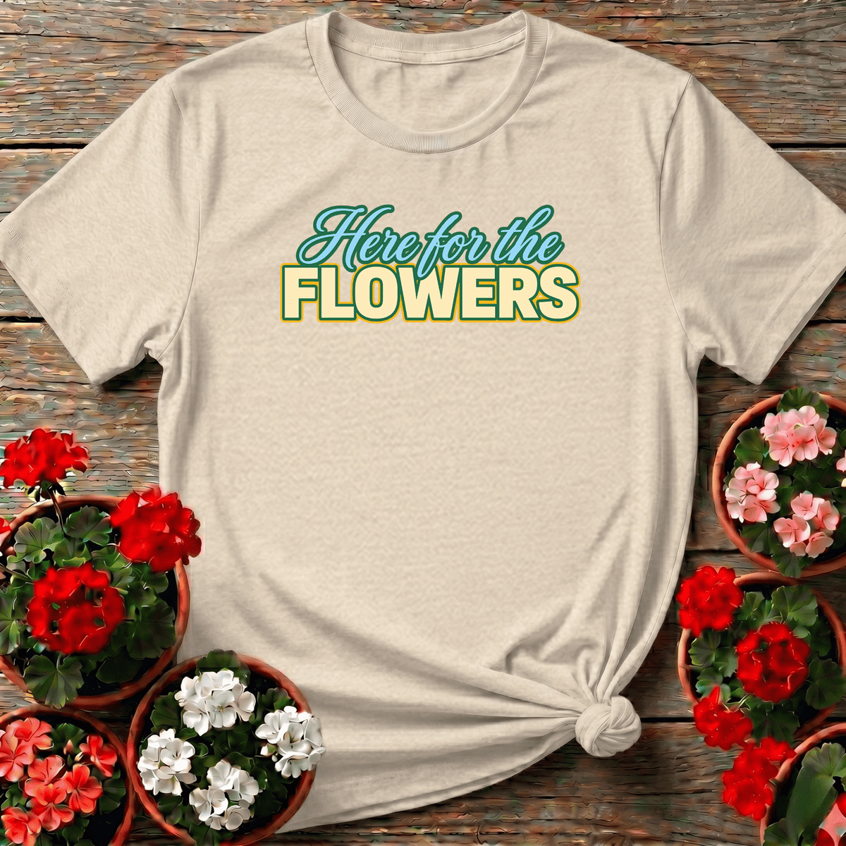 Natural warm retro script gardening tee with "Here for the Flowers" for botanical garden fans