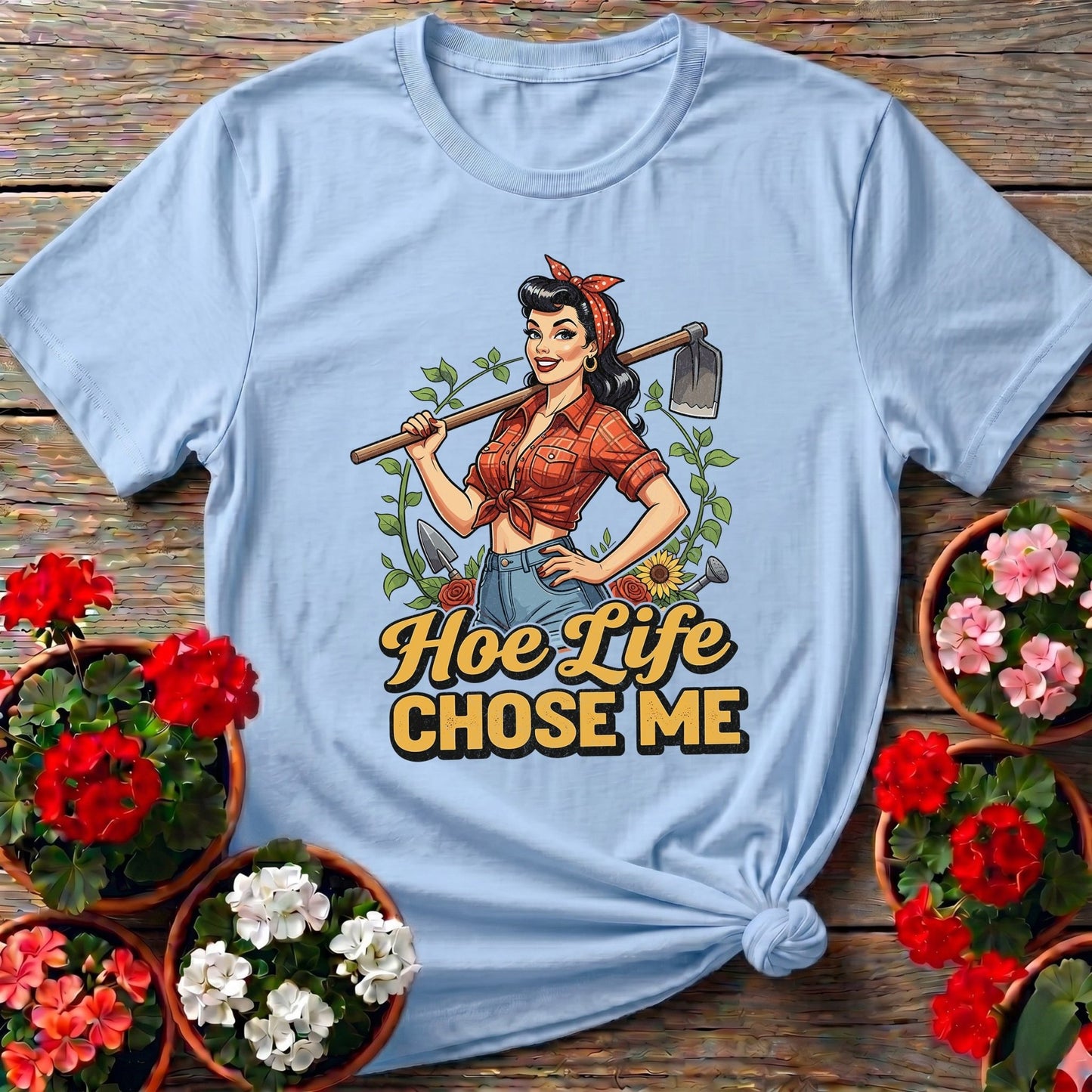 Hoe Life Chose Me Pin-Up Gardener T-shirt - GardeningTshirts