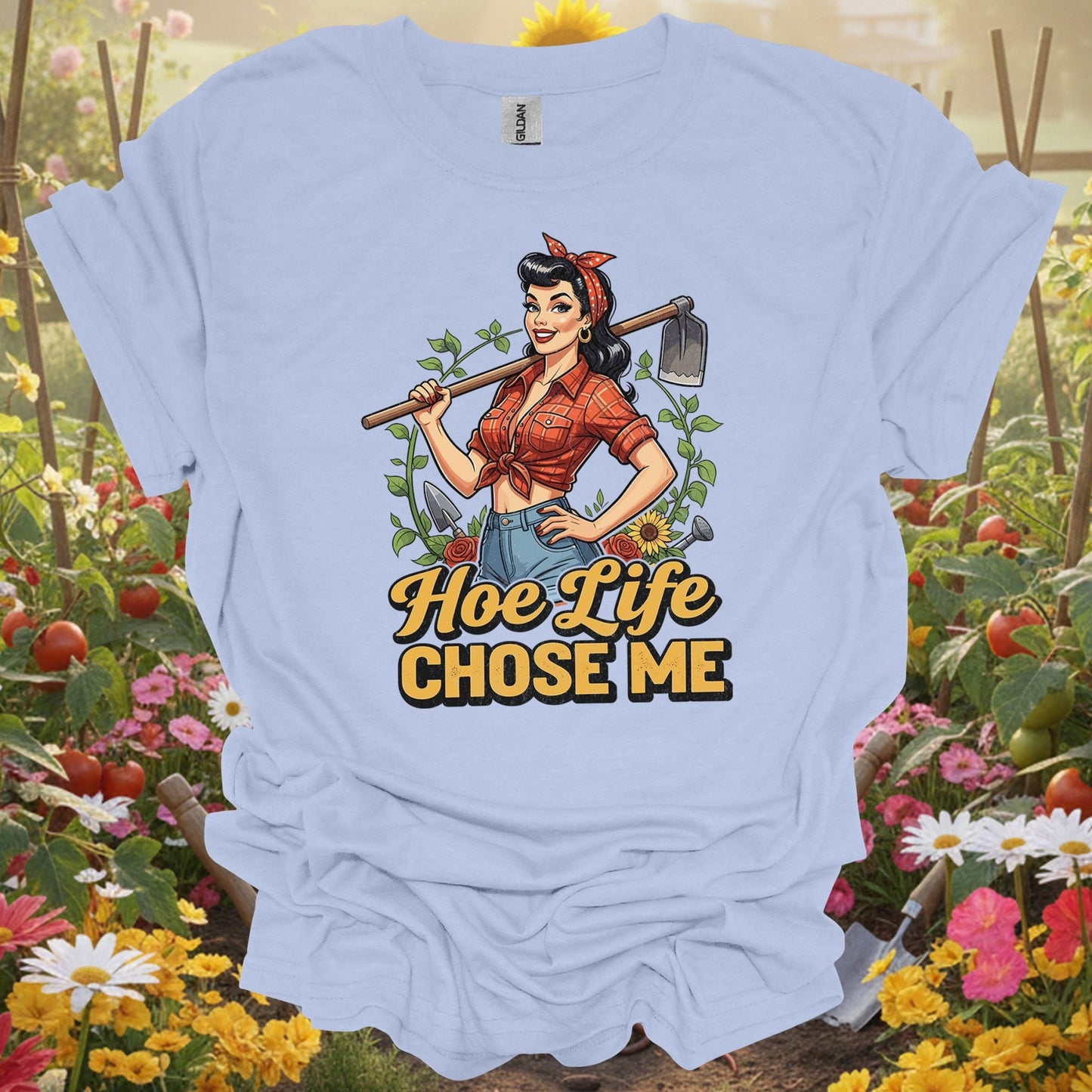 "Hoe Life Chose Me" Pin - Up Gardener T-Shirt - GardeningTshirts