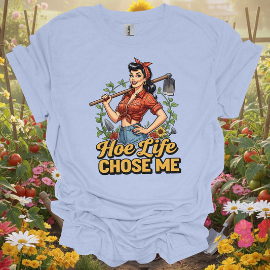 "Hoe Life Chose Me" Pin - Up Gardener T-Shirt - GardeningTshirts