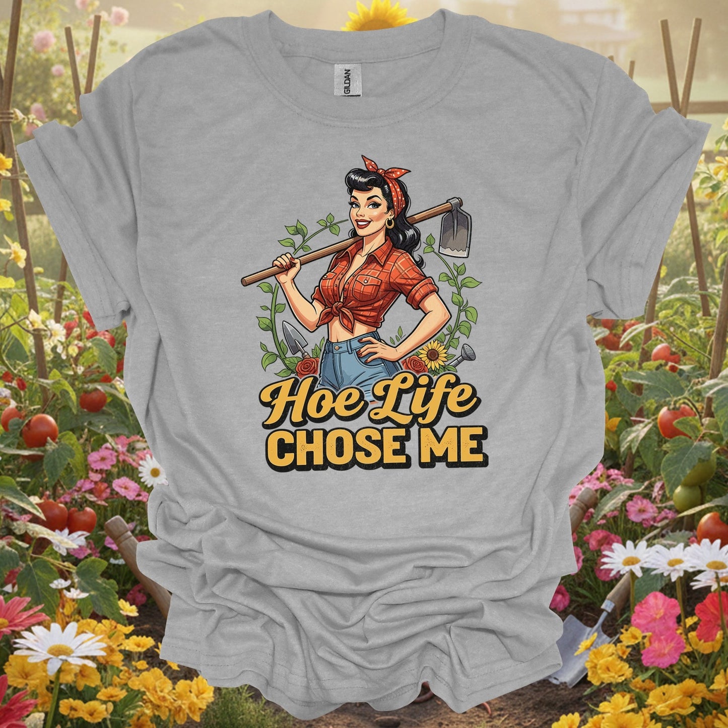 "Hoe Life Chose Me" Pin - Up Gardener T-Shirt - GardeningTshirts