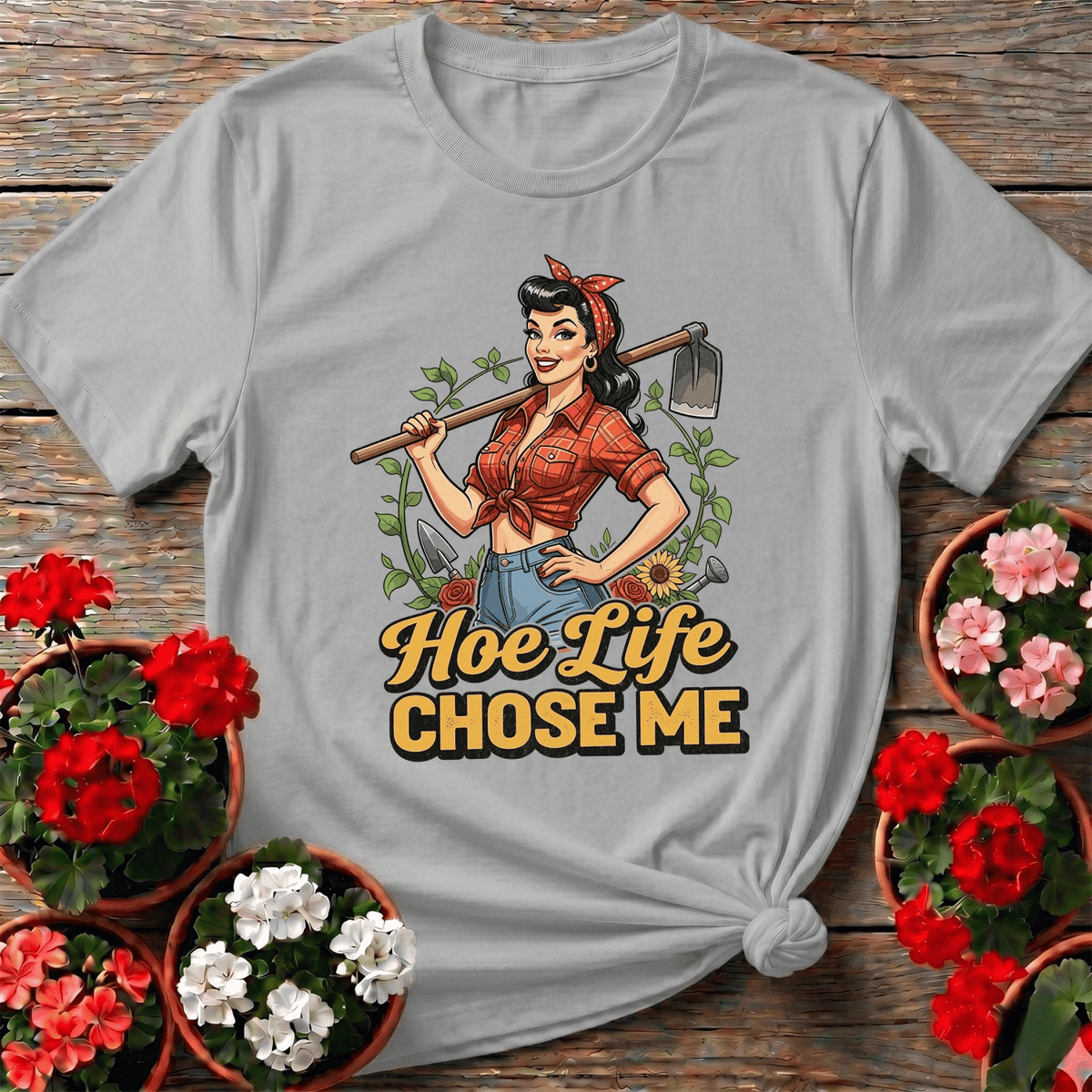 Hoe Life Chose Me Pin-Up Gardener T-shirt - GardeningTshirts