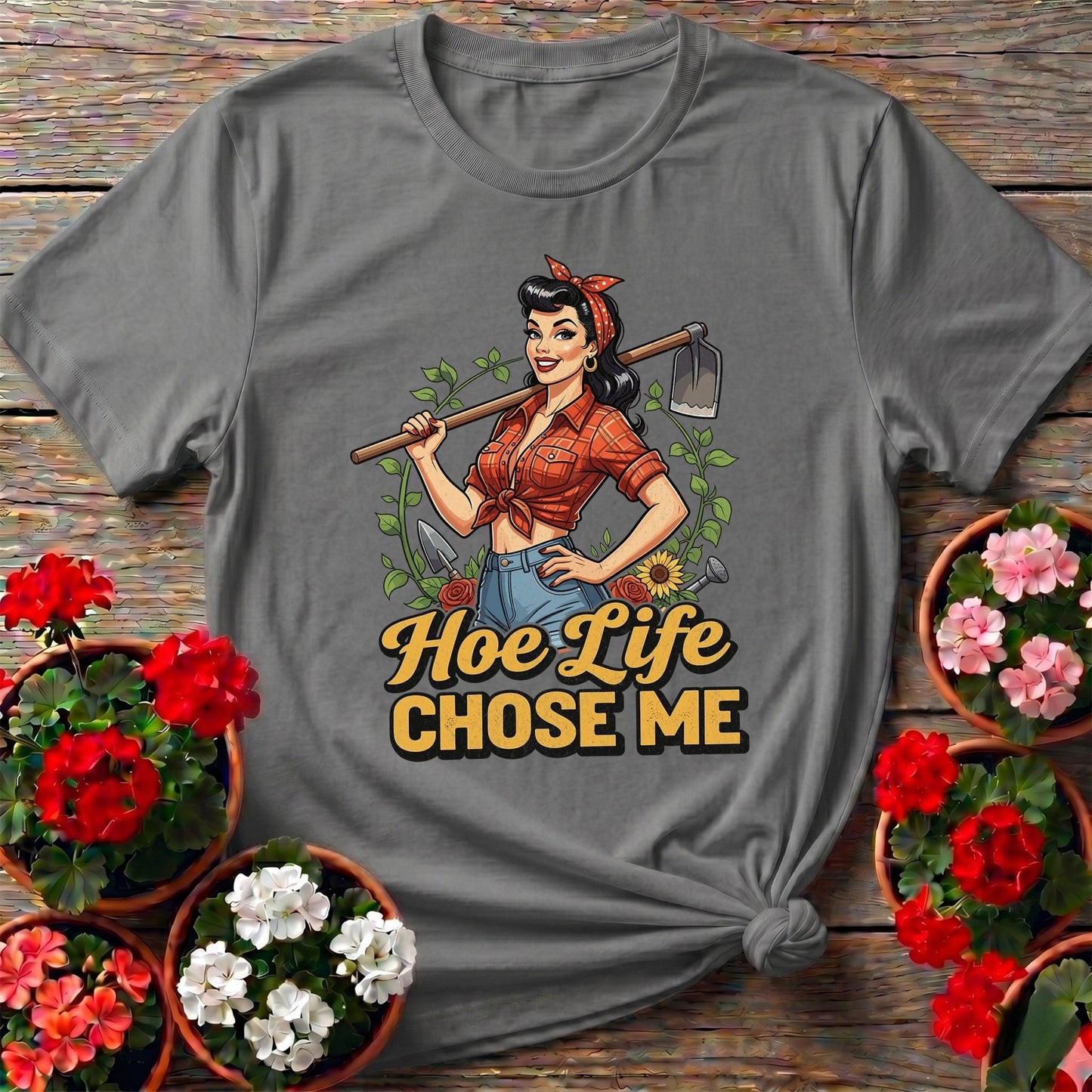 Hoe Life Chose Me Pin-Up Gardener T-shirt - GardeningTshirts