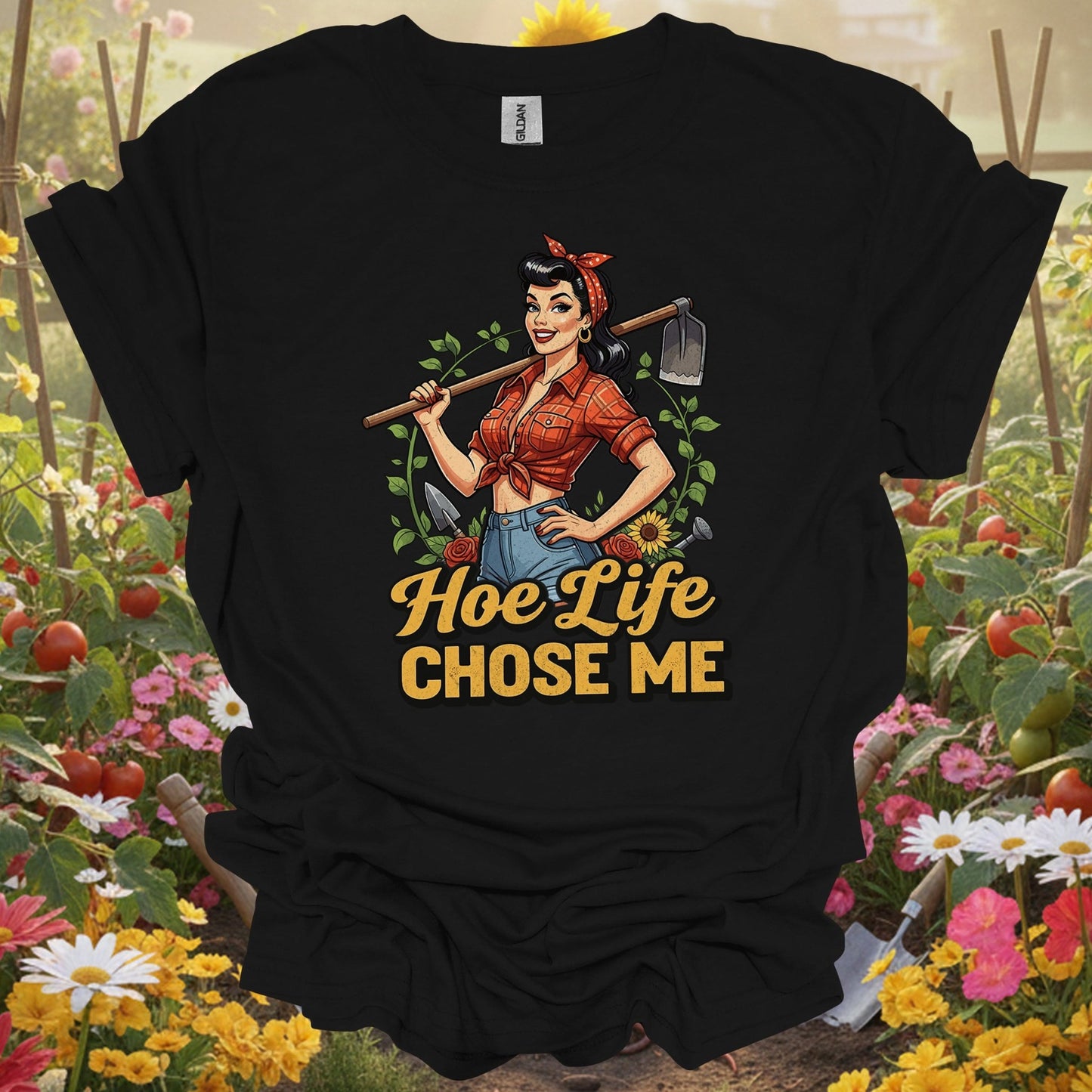"Hoe Life Chose Me" Pin - Up Gardener T-Shirt - GardeningTshirts