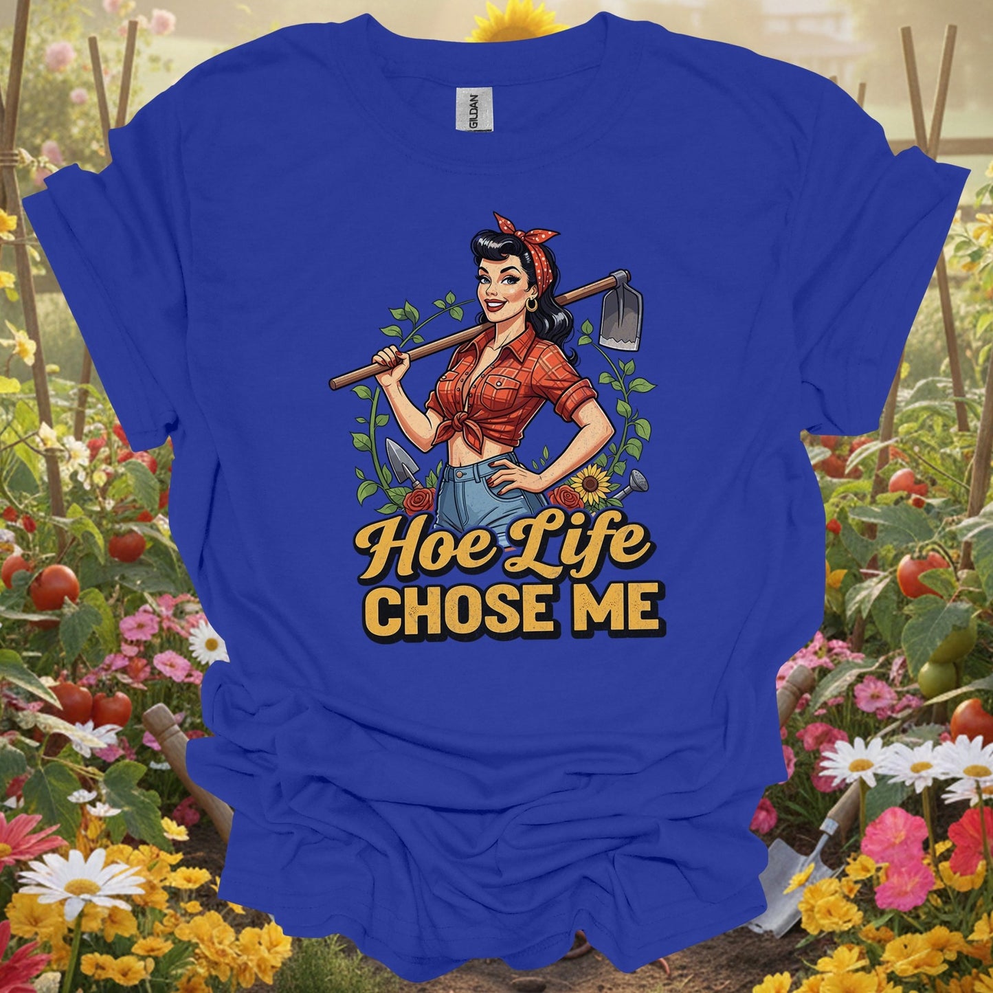 "Hoe Life Chose Me" Pin - Up Gardener T-Shirt - GardeningTshirts