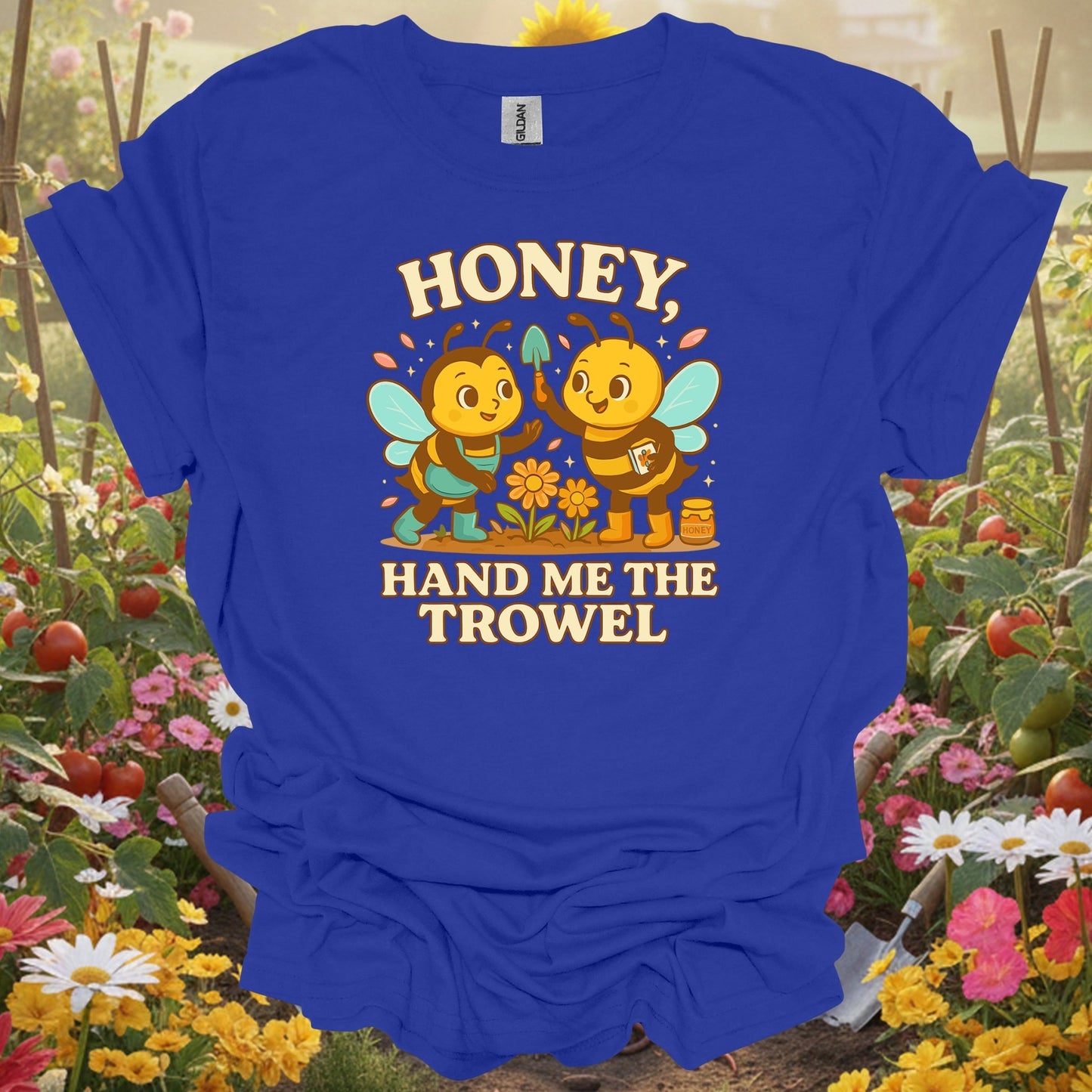 Royal tshirt showing honey hand me the trowel funny bee for backyard growers