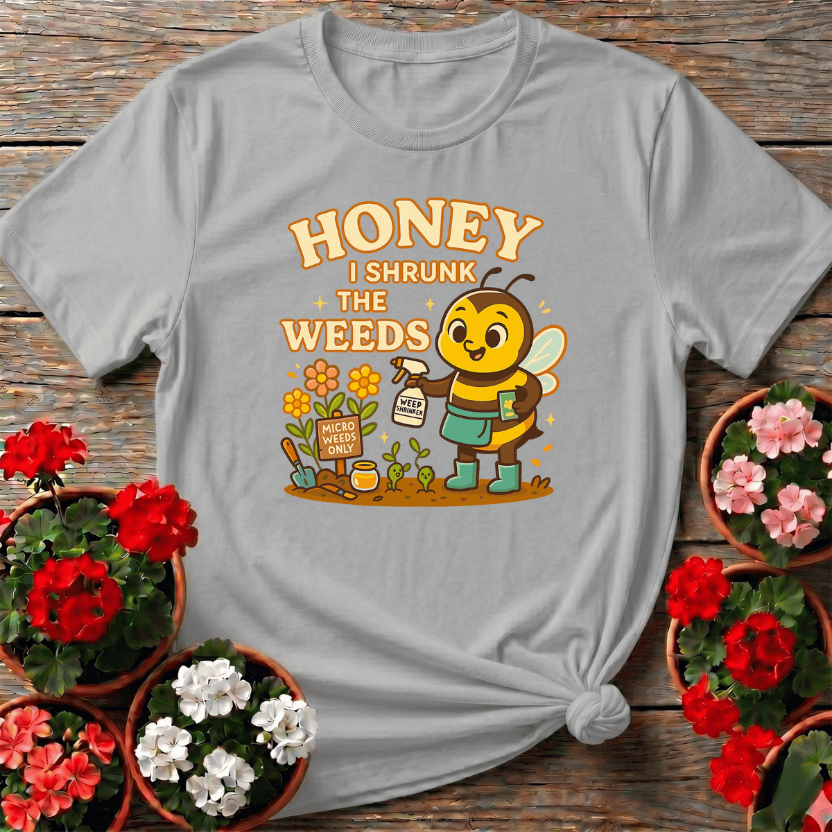 Honey I Shrunk The Weeds Funny Bee T-shirt - GardeningTshirts