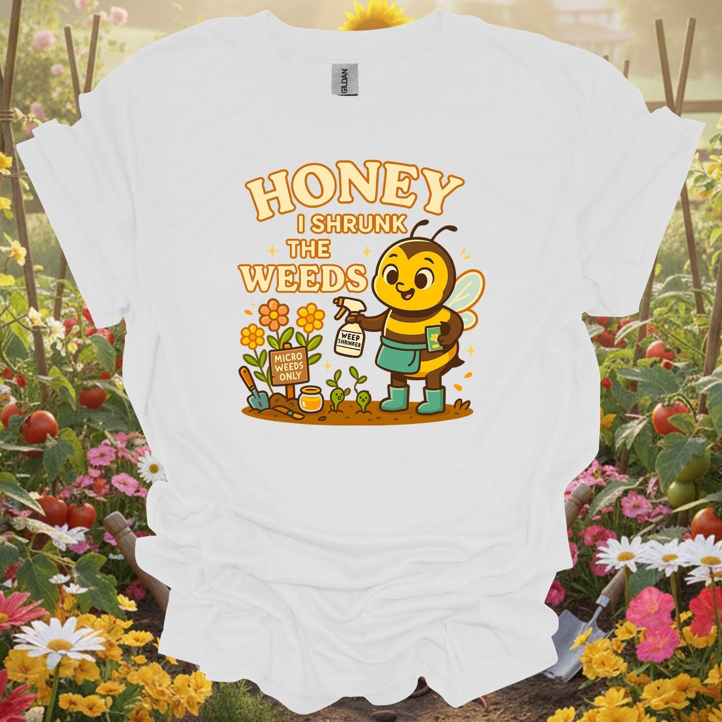 White tee showing honey i shrunk the weeds funny bee for garden hobbyists
