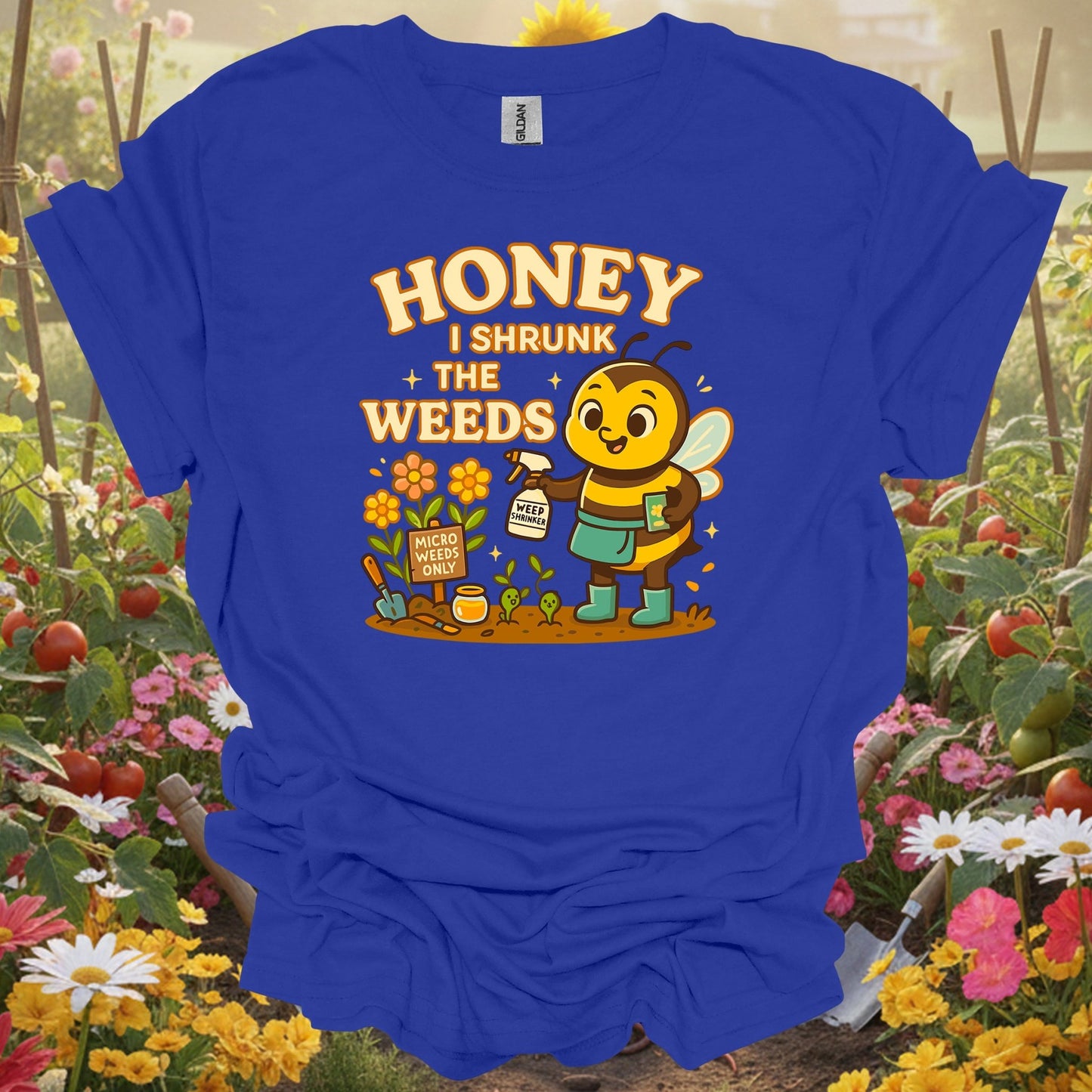 Royal top showing honey i shrunk the weeds funny bee for green thumb folks