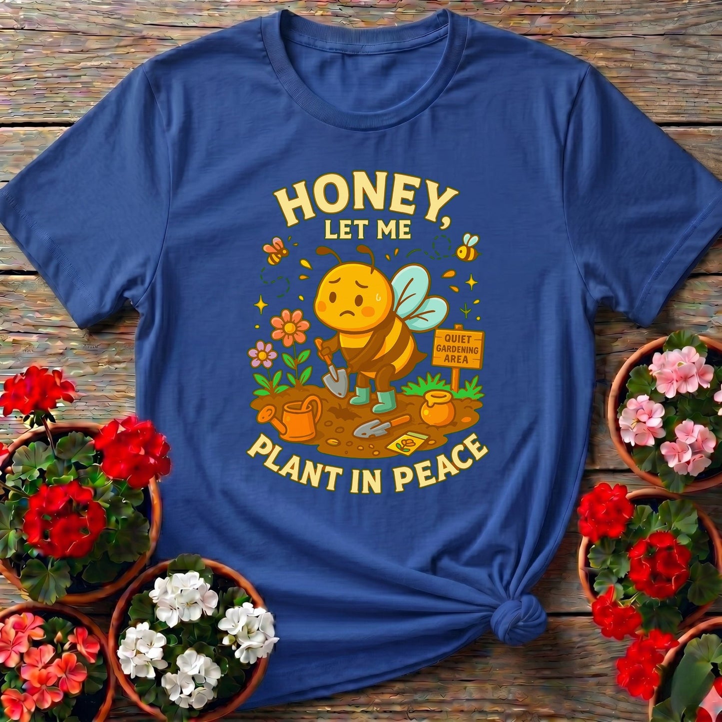 Honey Let Me Plant In Peace Funny Bee Tee - GardeningTshirts