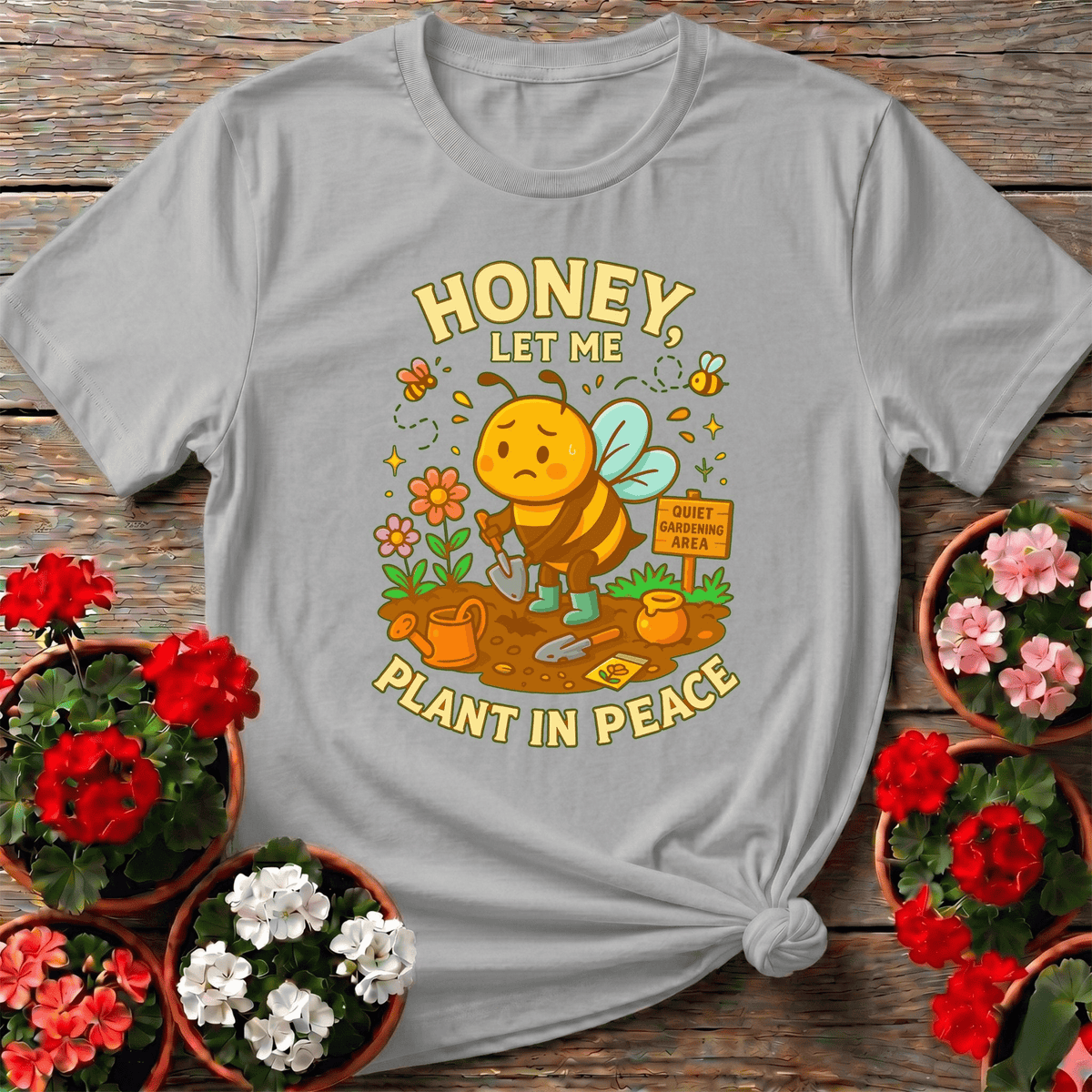 Honey Let Me Plant In Peace Funny Bee Tee - GardeningTshirts