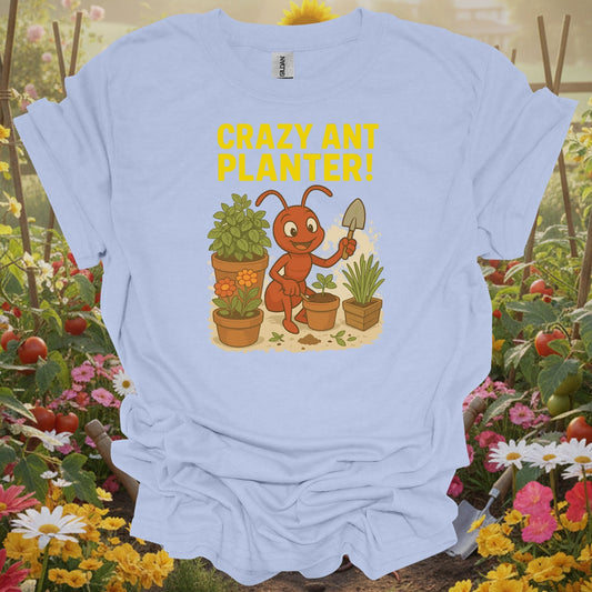 Light Blue tee showing humorous crazy ant planter garden enthusiast for folks who love garden puns