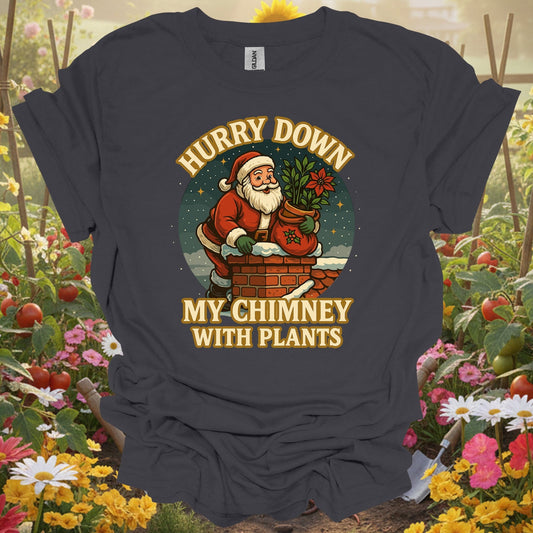 "Hurry Down My Chimney With Plants" Santa T-Shirt - GardeningTshirts