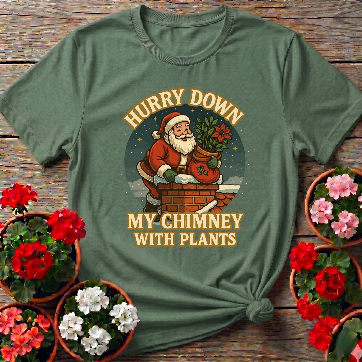 Hurry Down My Chimney With Plants Santa Tee - GardeningTshirts