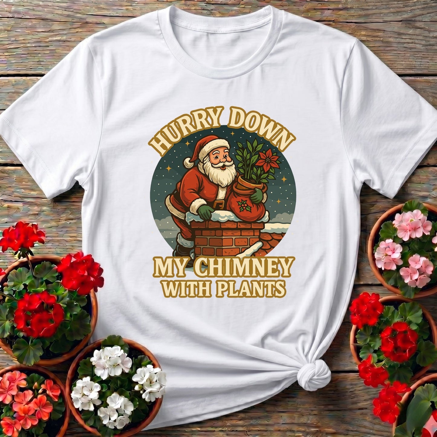 Hurry Down My Chimney With Plants Santa Tee - GardeningTshirts