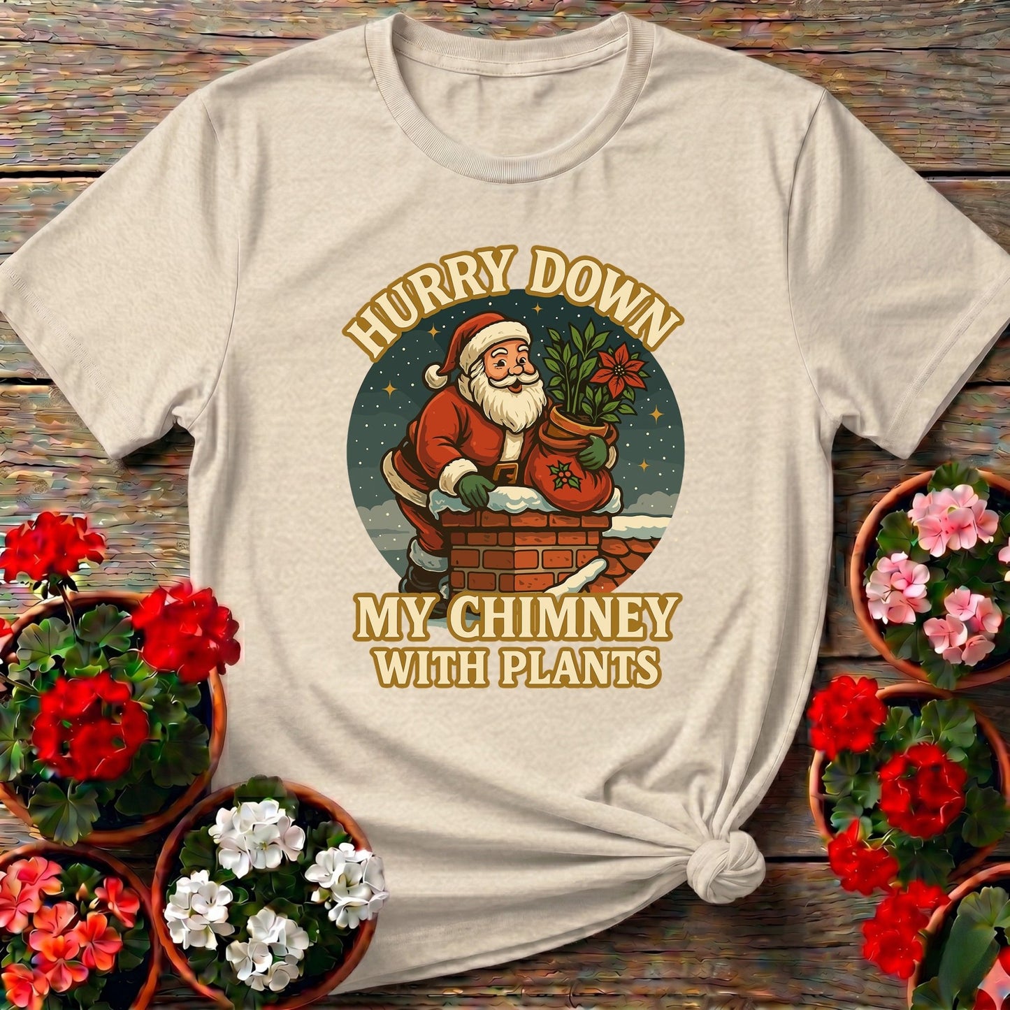 Hurry Down My Chimney With Plants Santa Tee - GardeningTshirts