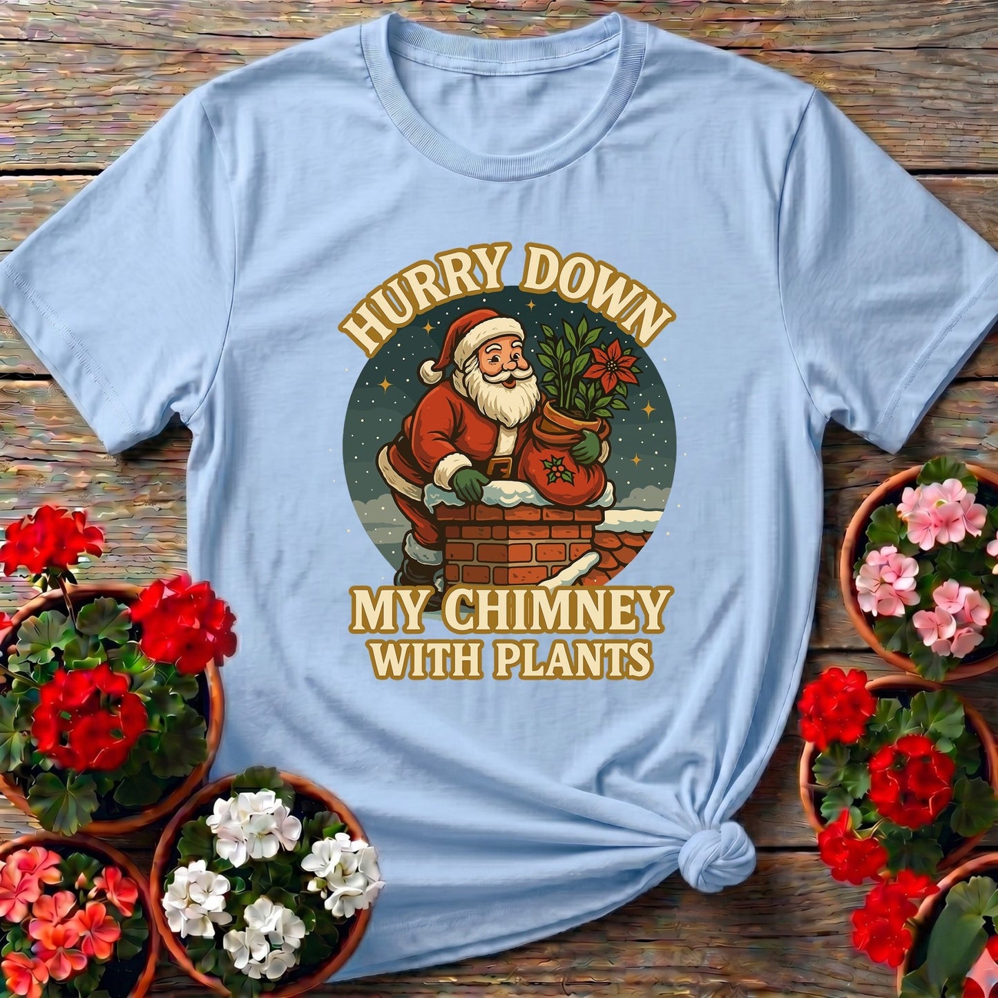 Hurry Down My Chimney With Plants Santa Tee - GardeningTshirts