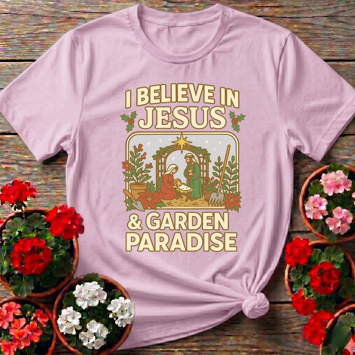 I Believe In Jesus and Garden Paradise T-shirt - GardeningTshirts