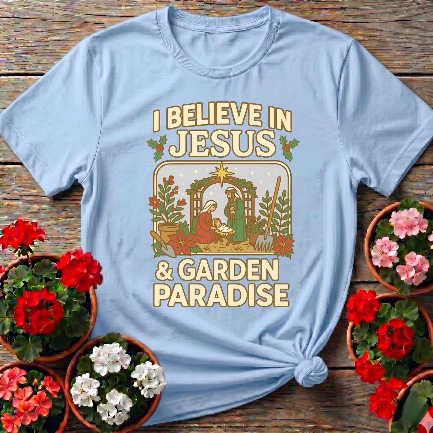 I Believe In Jesus and Garden Paradise T-shirt - GardeningTshirts